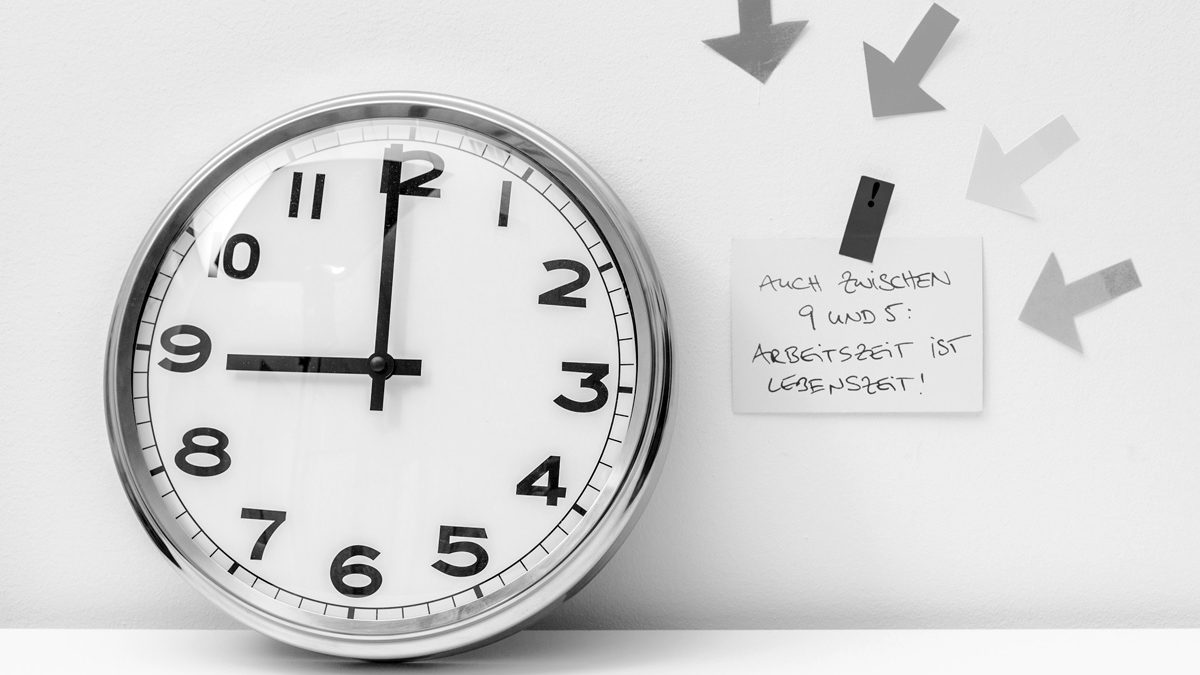 Auch zwischen 9 und 5: Arbeitszeit ist Lebenszeit!